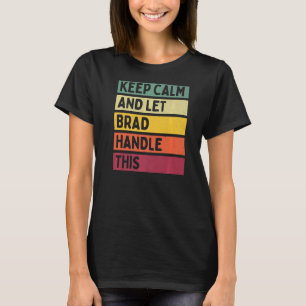 Camiseta Mantenha-Se Calmo E Deixe O Brad Lidar Com Esta Co