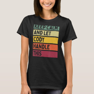 Camiseta Mantenha-Se Calmo E Deixe O Cody Lidar Com Esta Co