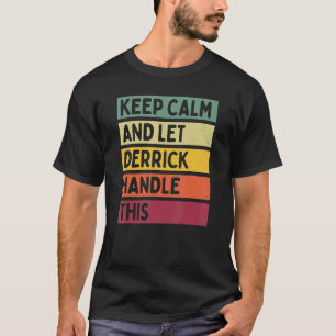 Camiseta Mantenha-Se Calmo E Deixe O Derrick Lidar Com Esta