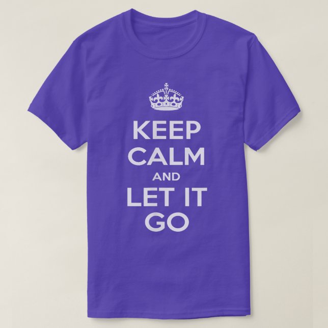 Camiseta Mantenha-Se Calmo E Deixe-O Ir  (Frente do Design)