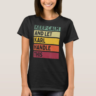 Camiseta Mantenha-Se Calmo E Deixe O Karl Lidar Com Esta Co