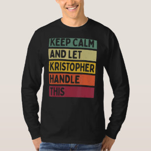 Camiseta Mantenha-Se Calmo E Deixe O Kristopher Lidar Com E