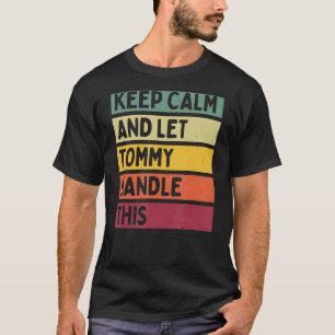 Camiseta Mantenha-Se Calmo E Deixe O Tommy Lidar Com Esta C