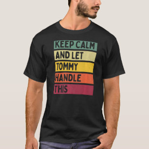 Camiseta Mantenha-Se Calmo E Deixe O Tommy Lidar Com Esta C
