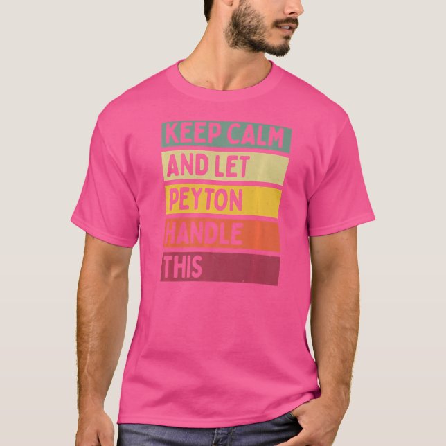 Camiseta Mantenha-Se Calmo E Deixe Peyton Lidar Com Este Re (Frente)