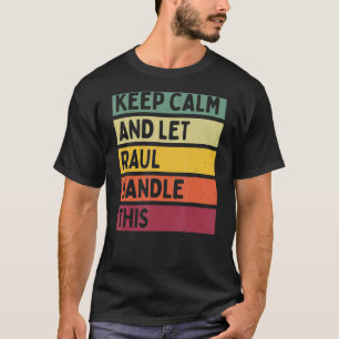 Camiseta Mantenha-Se Calmo E Deixe Raul Lidar Com Esta Cota