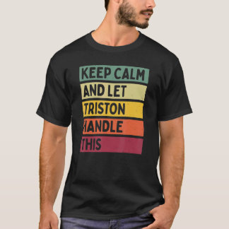 Camiseta Mantenha-Se Calmo E Deixe Triston Lidar Com Esta C
