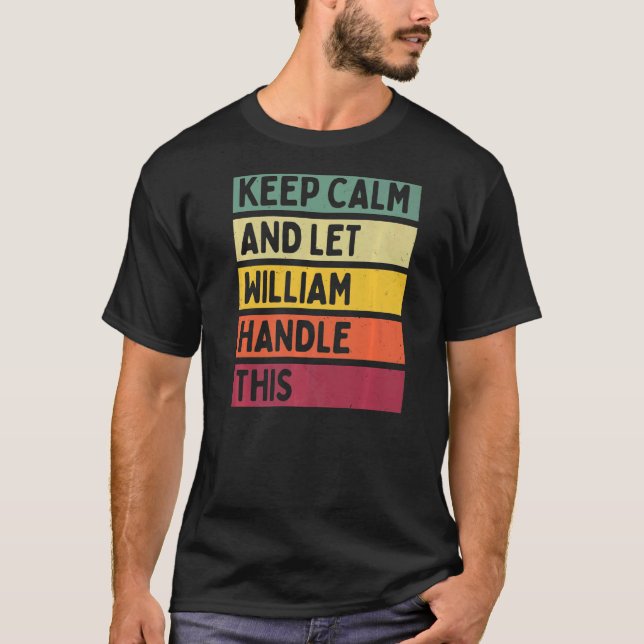 Camiseta Mantenha-Se Calmo E Deixe William Lidar Com Esta C (Frente)
