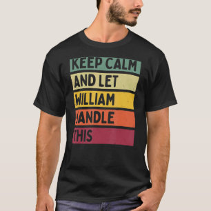 Camiseta Mantenha-Se Calmo E Deixe William Lidar Com Esta C