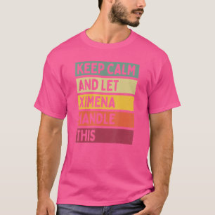 Camiseta Mantenha-Se Calmo E Deixe Ximena Lidar Com Este Re