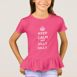 Camiseta Mantenha-se Calmo e Dilly Dilly-Dilly-Dilly-Dilly-