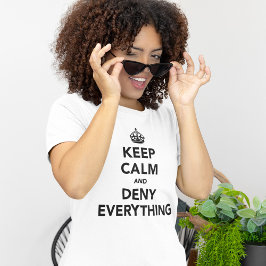 Camiseta Mantenha-se calmo e negue tudo