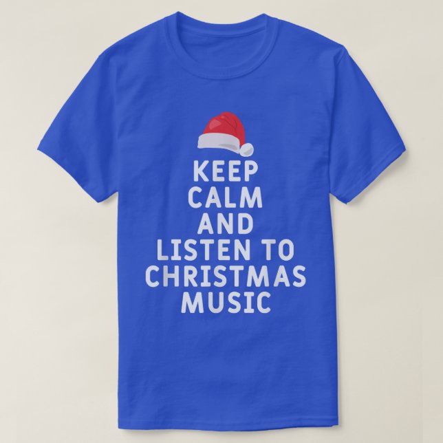 Camiseta Mantenha-Se Calmo E Ouça Música Natal Do Xmas (Frente do Design)
