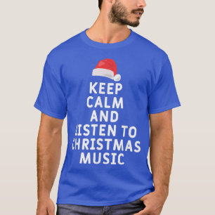 Camiseta Mantenha-Se Calmo E Ouça Música Natal Do Xmas