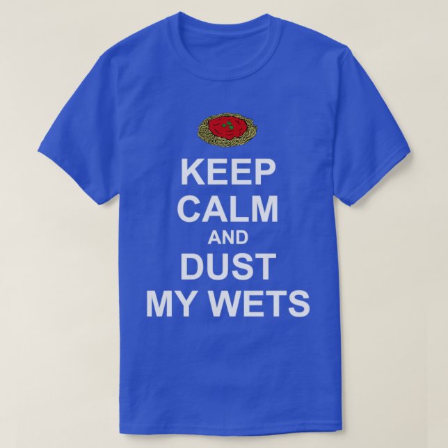 Camiseta Mantenha-se calmo e suja-me (Frente do Design)