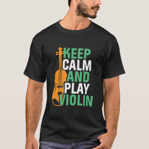 Camiseta Mantenha-se calmo e toque violino violino violino 