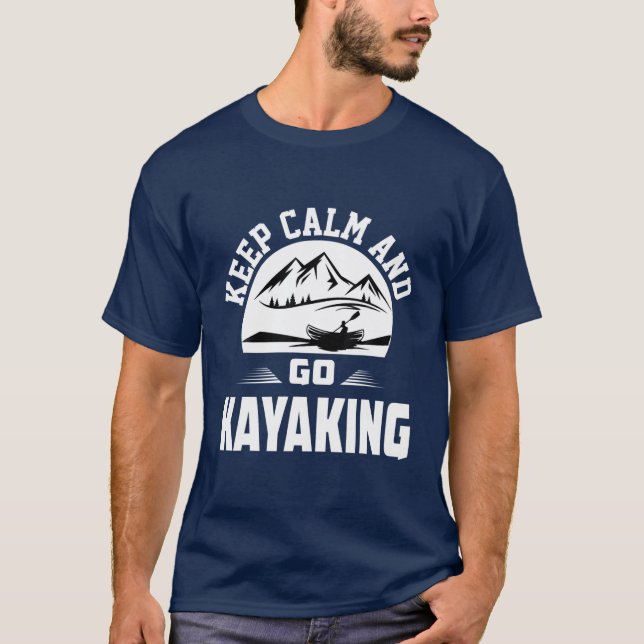 Camiseta Mantenha-Se Calmo E Vá Canoar O Lago Kayak (Frente)