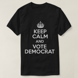 Camiseta Mantenha-Se Calmo E Vote Democrata