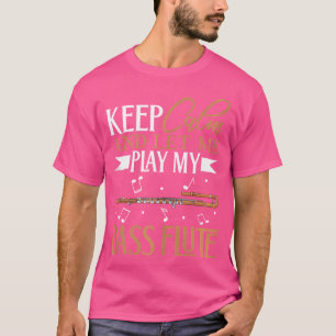 Camiseta Mantenha-Se Calmo - Eu Toco Flauta Bass