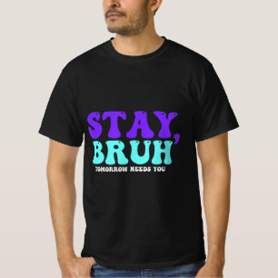 Camiseta Mantenha-Se Consciente Do Suicídio Amanhã Precisa 