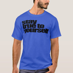 Camiseta mantenha-se fiel a si mesmo
