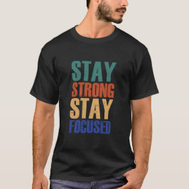 Camiseta Mantenha-Se Forte, Mantenha-Se Focado - Motivacion