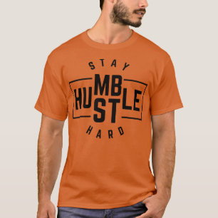 Camiseta Mantenha-se humilde Duro 4