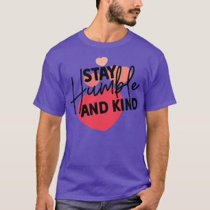 Camiseta Mantenha-se humilde e gentil citação de gentileza