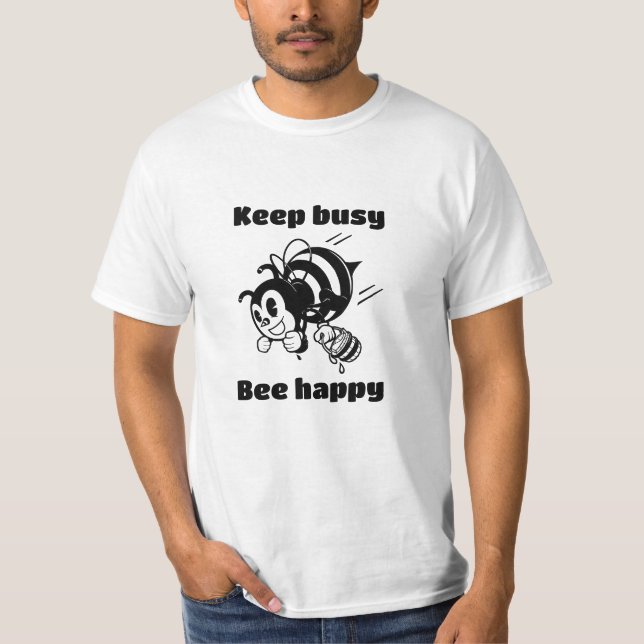 Camiseta Mantenha-se Ocupado Feliz Cartoon Motivacional Bee (Frente)