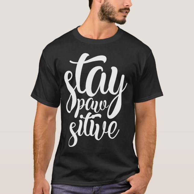 Camiseta Mantenha-Se Pawsitivo, Engraçado, Slogan De Letra  (Frente)
