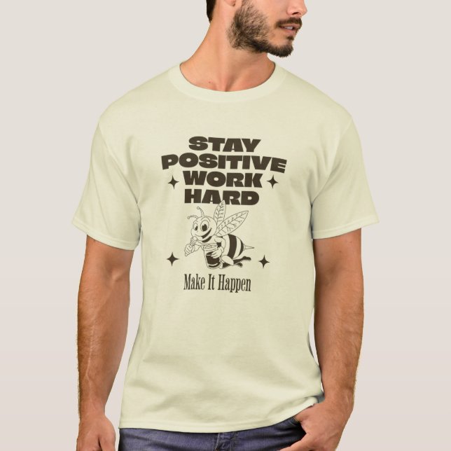 Camiseta Mantenha-Se Positivo, Duro De Trabalho, Faça Acont (Frente)