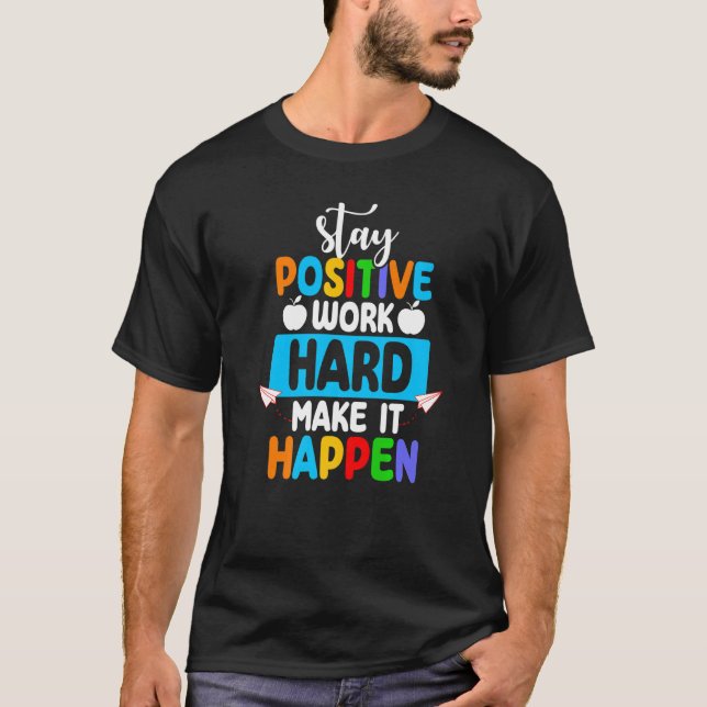 Camiseta Mantenha-Se Positivo Duro De Trabalho Faça Acontec (Frente)