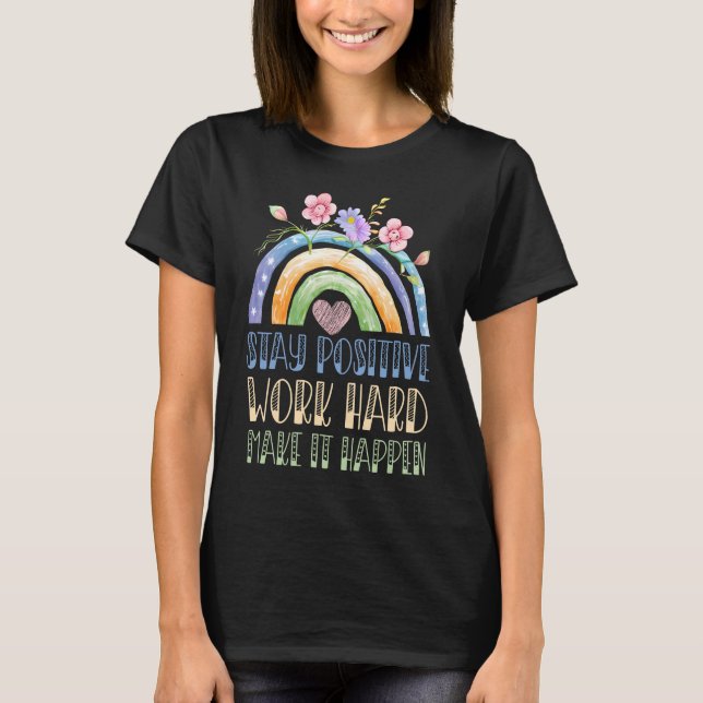 Camiseta Mantenha-Se Positivo Duro De Trabalho Faça Com Que (Frente)