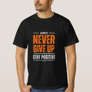 Camiseta Mantenha-se positivo, Nunca Sair