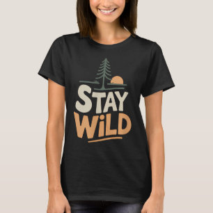 Camiseta Mantenha-se selvagem, aventura a natureza, livre f