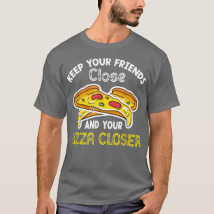 Camiseta Mantenha Sua Pizza Mais Próxima Da Pizza Cheesy Rá