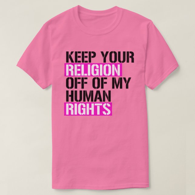 Camiseta Mantenha sua religião longe dos meus direitos huma (Frente do Design)