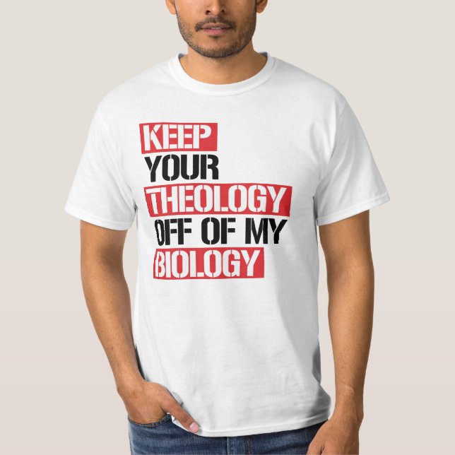 Camiseta Mantenha sua teologia longe da minha biologia (Frente)