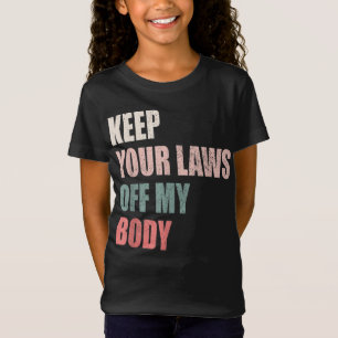 Camiseta Mantenha Suas Leis Do Meu Corpo, Feminista Da Esco