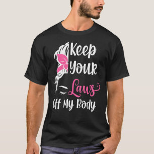 Camiseta Mantenha suas leis longe do meu corpo Direitos das