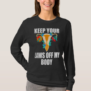 Camiseta Mantenha suas leis longe do meu corpo Minha escolh