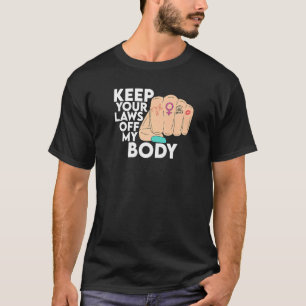 Camiseta Mantenha Suas Leis Longe do Meu Corpo Pró-Escolha