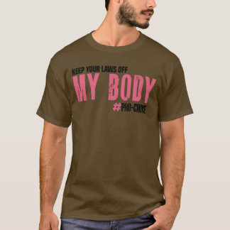 Camiseta Mantenha suas leis longe do meu corpo, profissiona