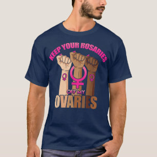 Camiseta Mantenha Suas Rosárias Fora De Minhas Mulheres Fem