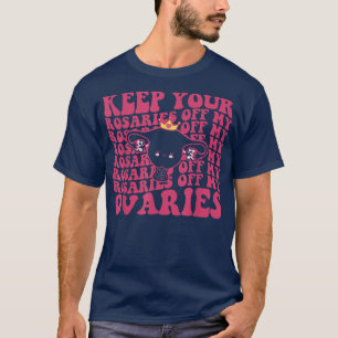 Camiseta Mantenha Suas Rosárias Fora De Minhas Mulheres Fem