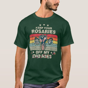 Camiseta Mantenha Suas Rosárias Fora De Minhas Mulheres Fem