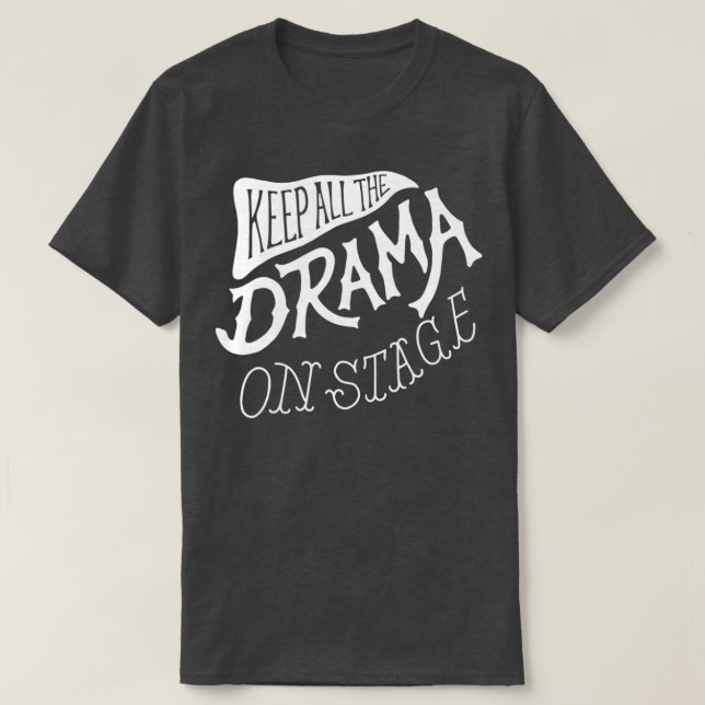 Camiseta Mantenha Todo O Drama Na Faculdade Engraçada Do Pa (Frente do Design)
