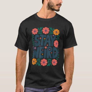 Camiseta Mantenham-se estranhas citações florais femininas