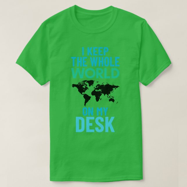 Camiseta Mantenho o mundo inteiro na minha mesa, geografia  (Frente do Design)