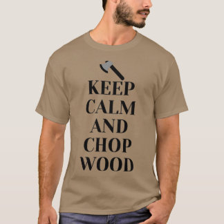 Camiseta Manter Calma e Cortar Madeira